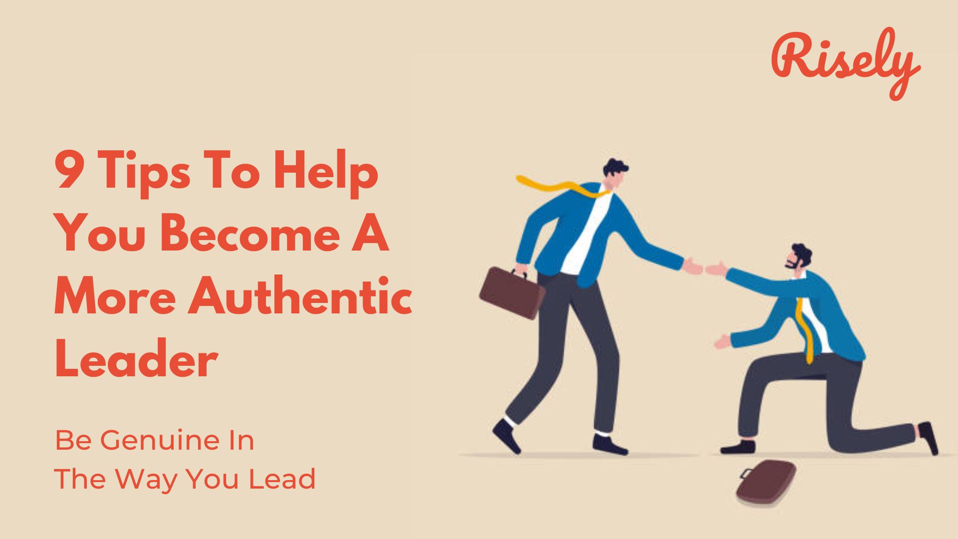 9 Tips To Help You Become A More Authentic Leader
