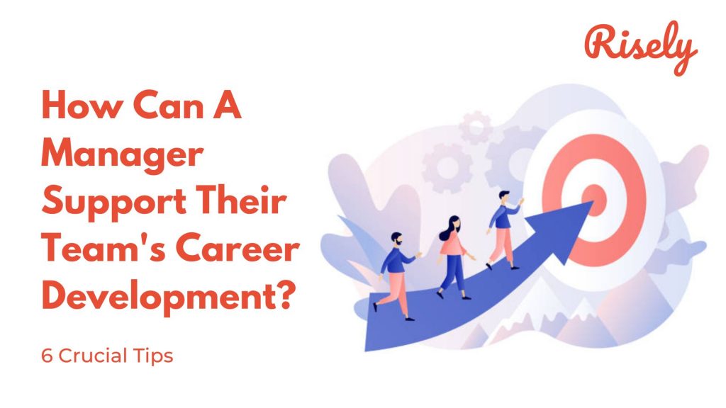 how-can-a-manager-support-their-team-s-career-development-risely