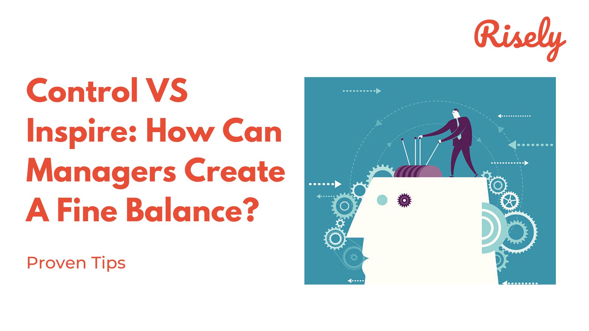 Control VS Inspire: How Can Managers Create A Fine Balance?