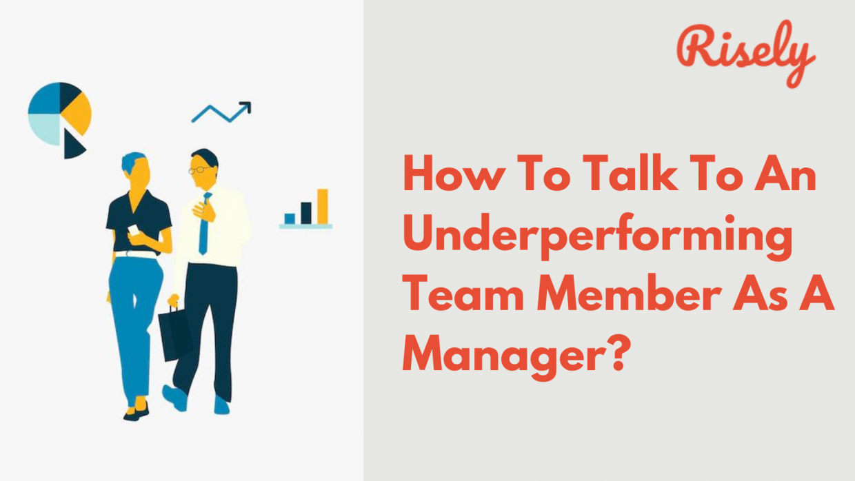 How To Talk To An Underperforming Team Member? 5 Simple Steps - Risely