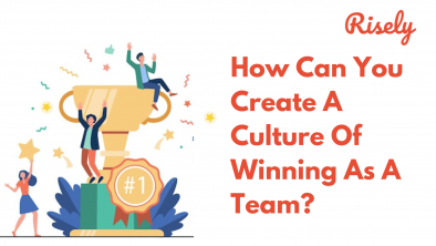 How Can You Create A Culture Of Winning As A Team? - Risely