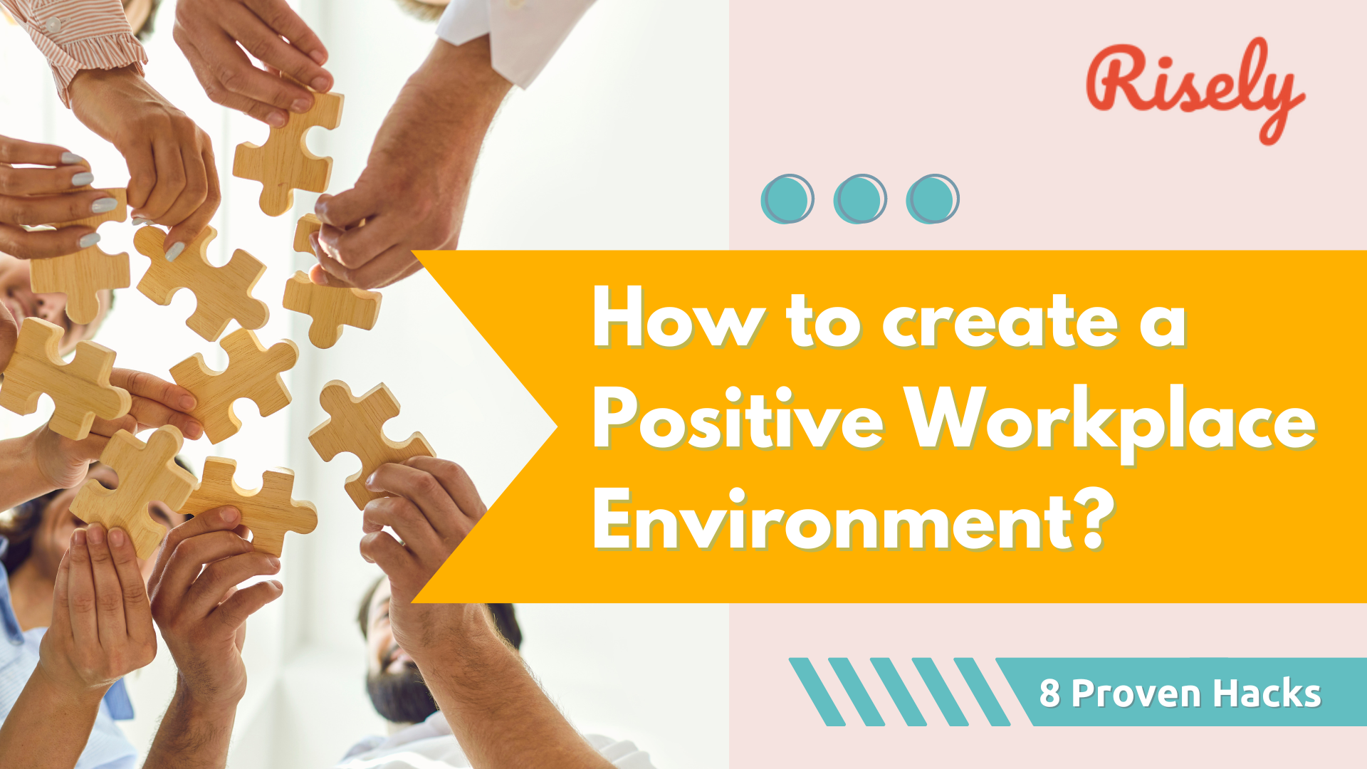 How To Create A Positive Workplace Environment 8 Proven Hacks Risely