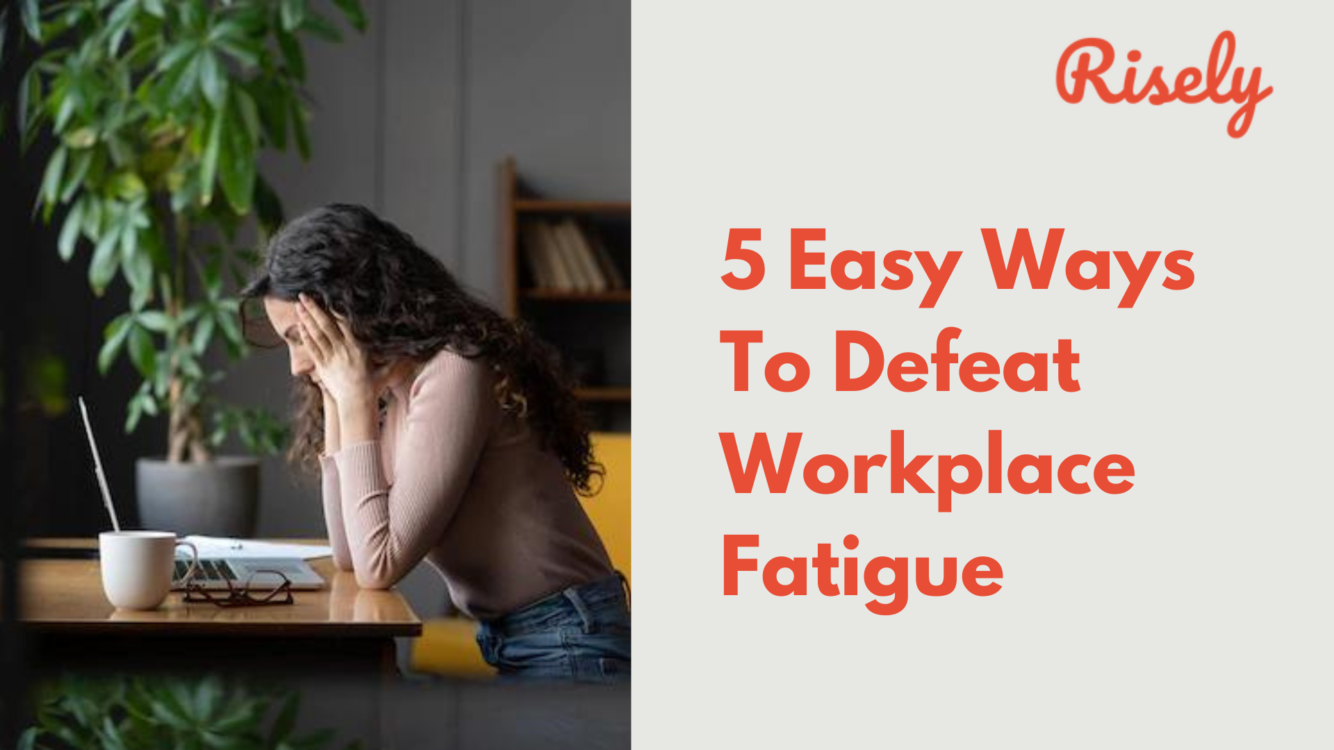 5 Easy Ways To Defeat Workplace Fatigue