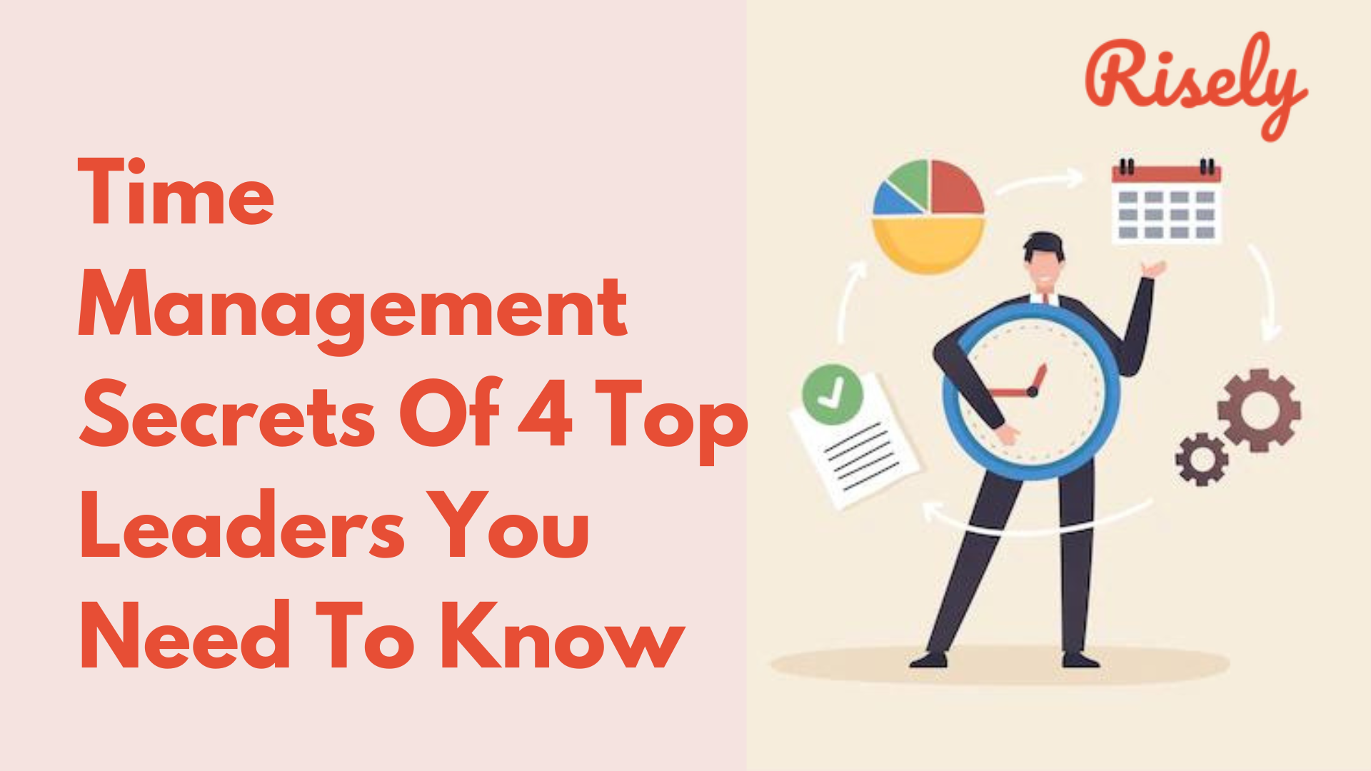 Time Management Secrets Of 4 Top Leaders You Need To Know Risely