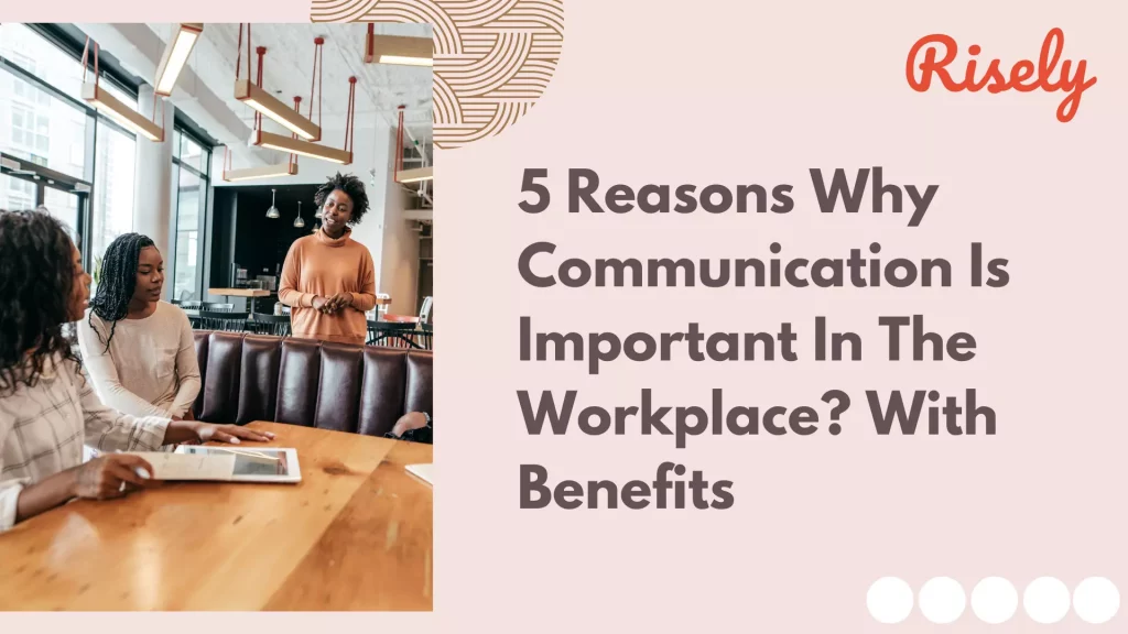 Why Communication Is Important In The Workplace