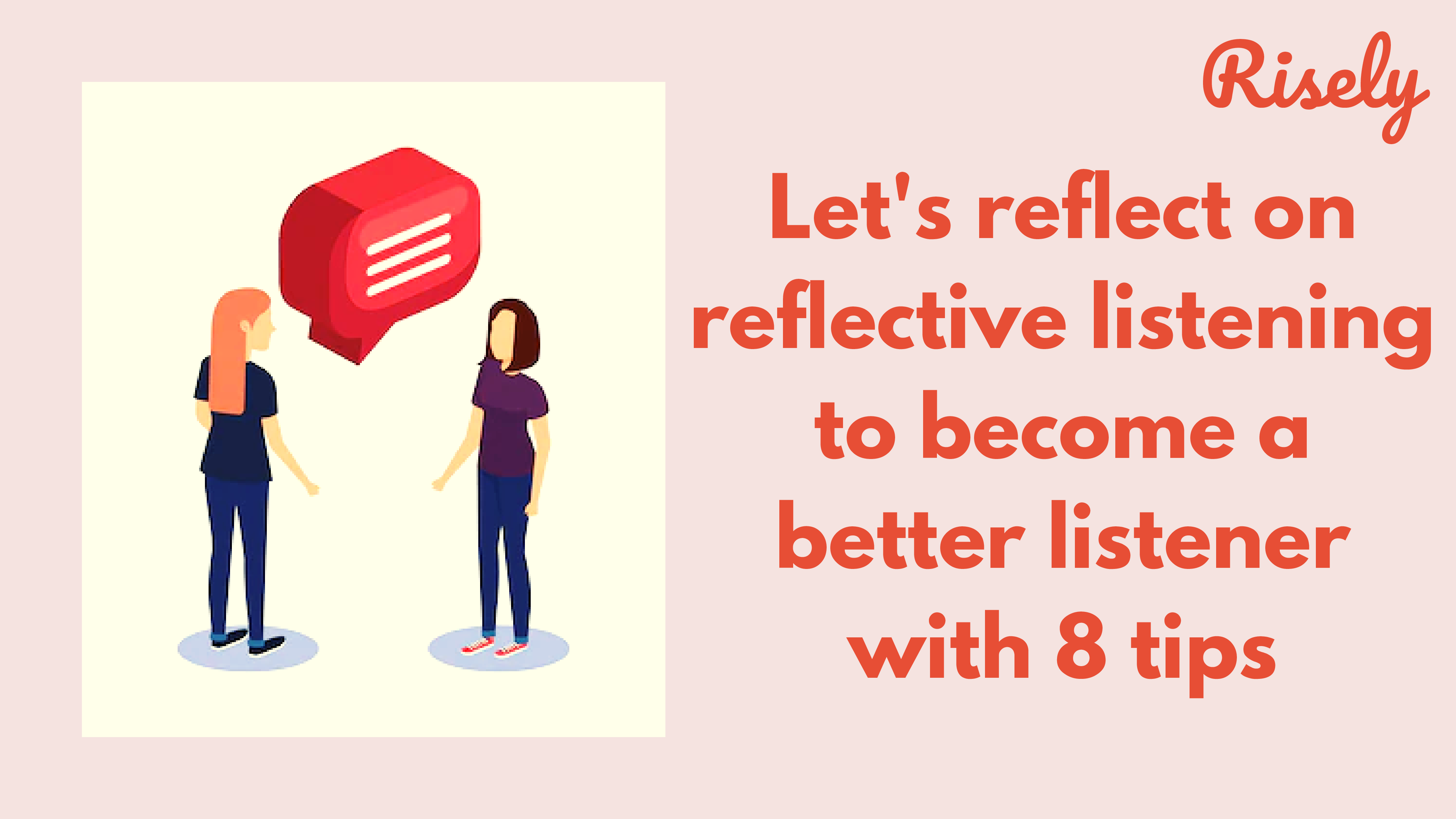 Let's reflect on reflective listening to become a better listener with 8 tips