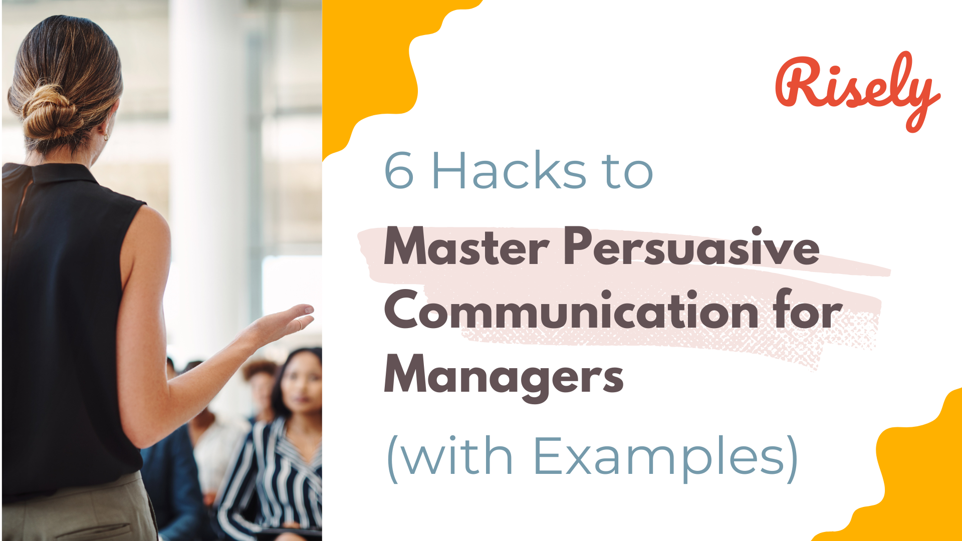 6 Hacks To Master Persuasive Communication For Managers with Examples 