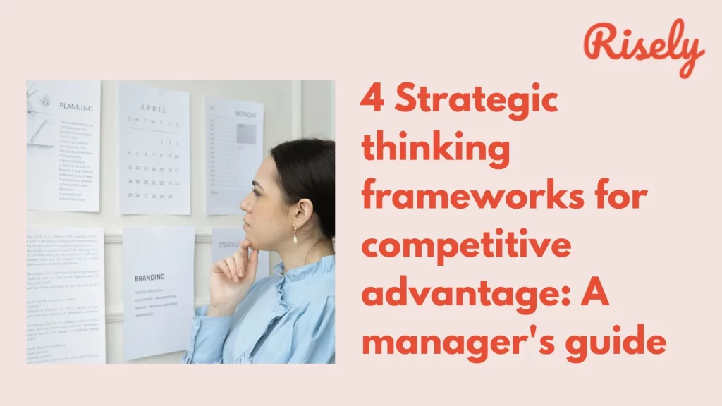 4 Strategic thinking frameworks for competitive advantage: A manager's guide