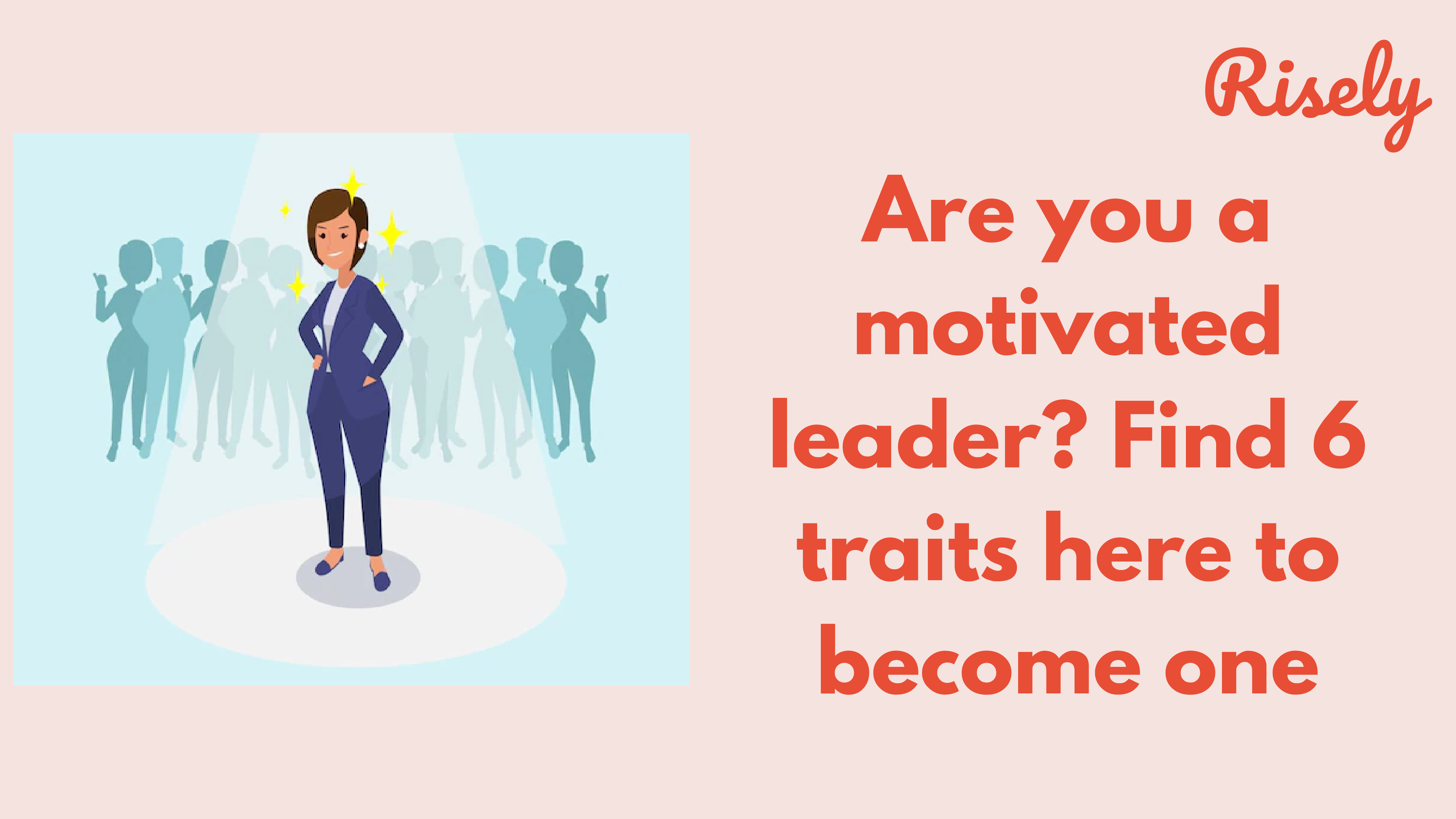 Are you a motivated leader? Find 6 traits here to become one