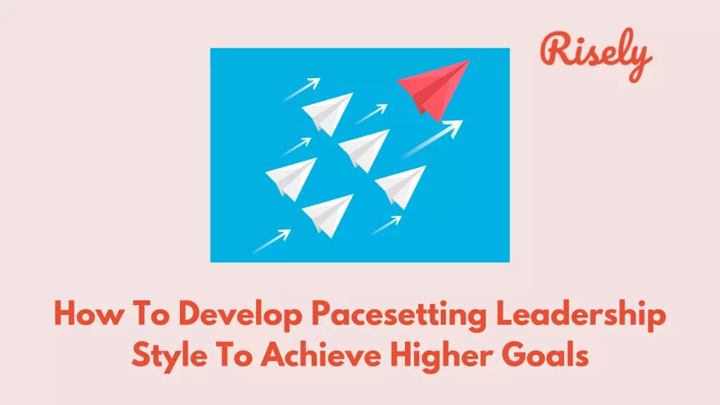 Pacesetting leadership style