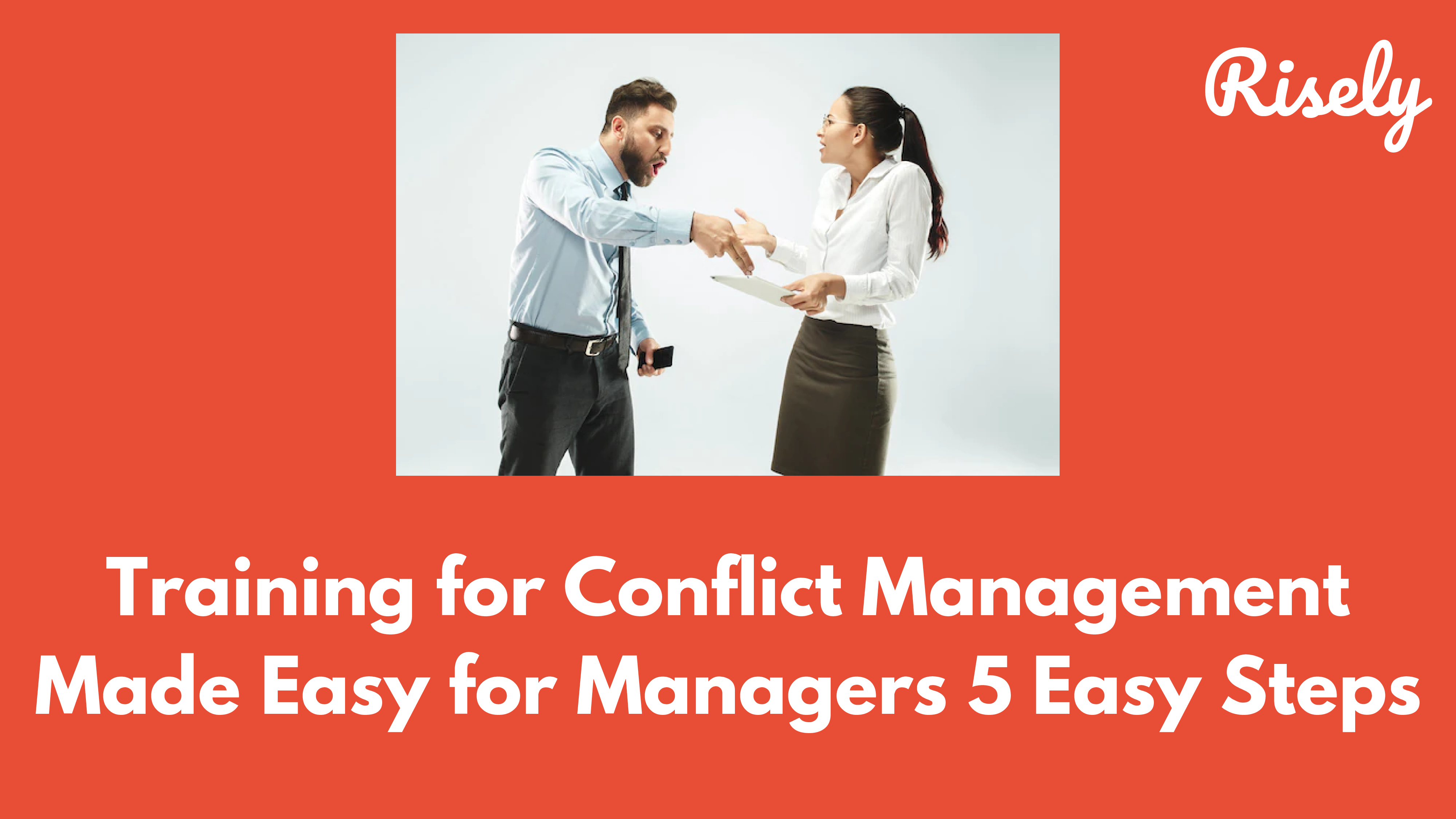 Training for Conflict Management Made Easy for Managers 5 Easy Steps