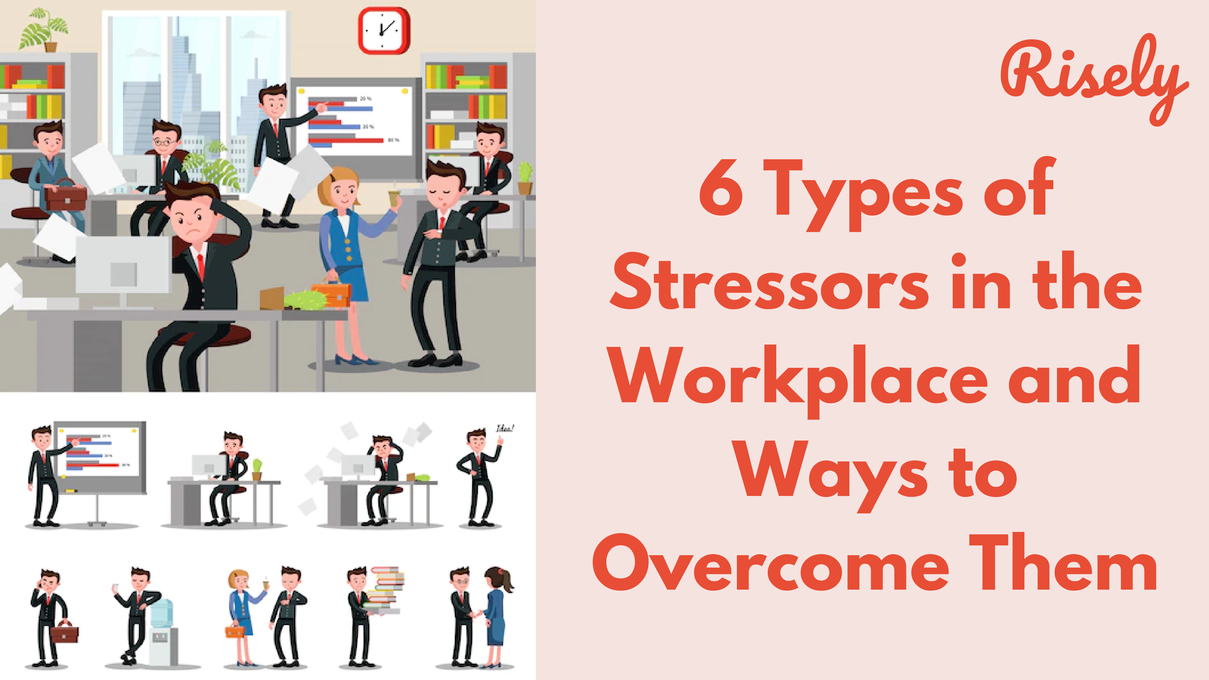 6 Types of Stressors in the Workplace and Ways to Overcome Them