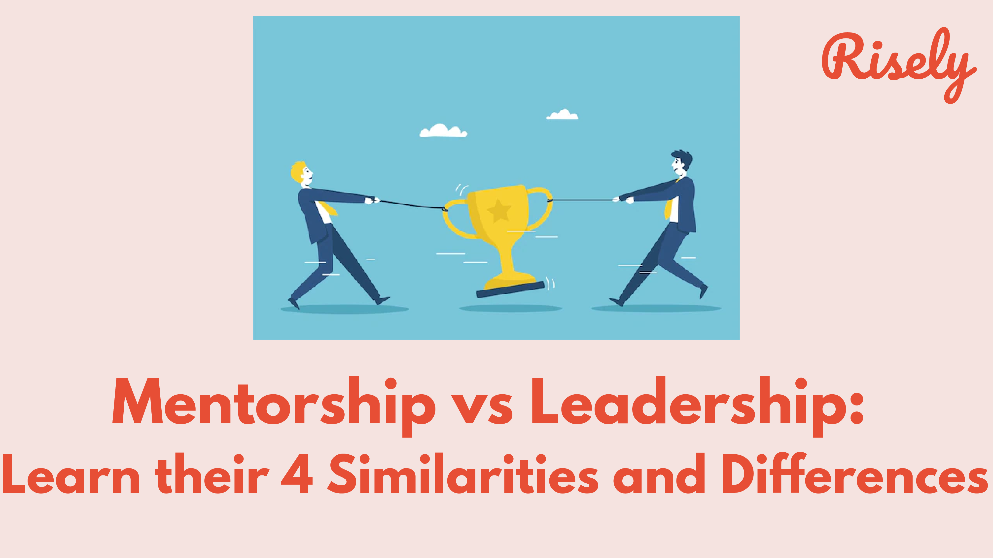 Mentorship vs Leadership: Learn their 4 Similarities and Differences