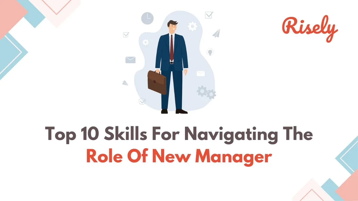 Top10 Skills for Navigating the Role of New Manager