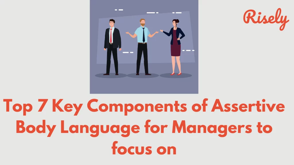 Top 7 Key Components of Assertive Body Language for Managers to focus ...