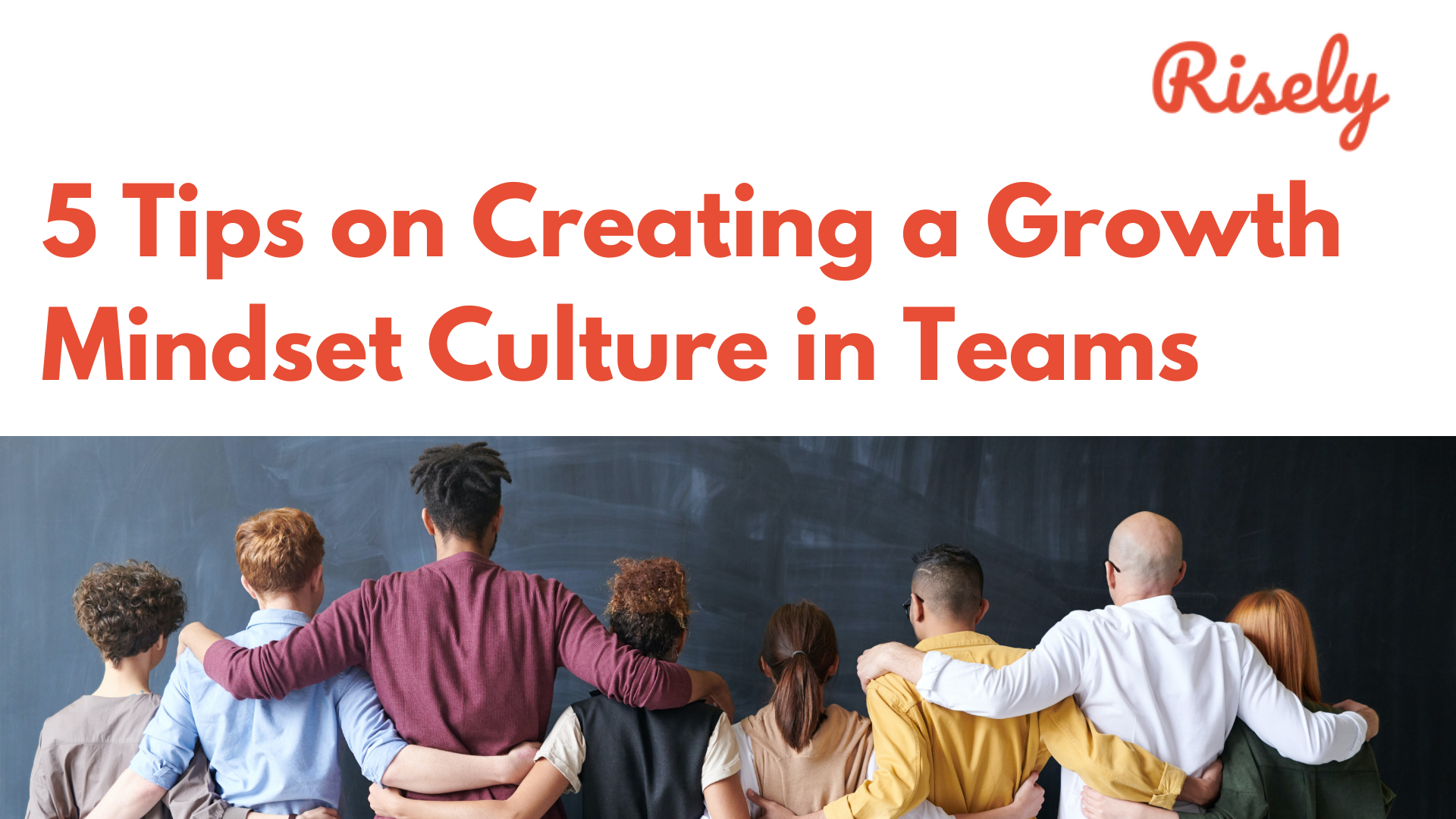 5 Tips On Creating A Growth Mindset Culture In Teams Risely