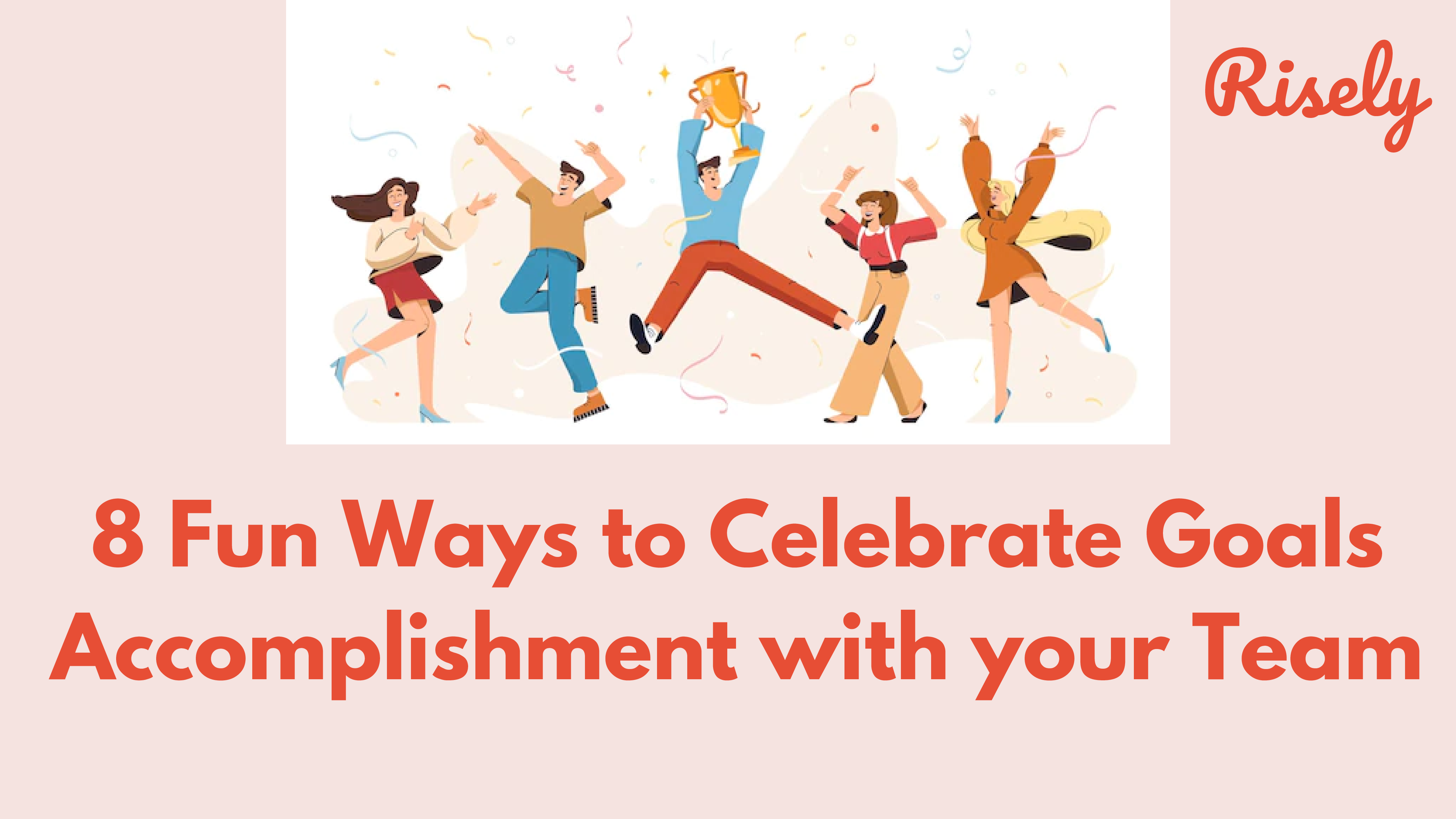 8 Fun Ways to Celebrate Goals Accomplishment with Your Team