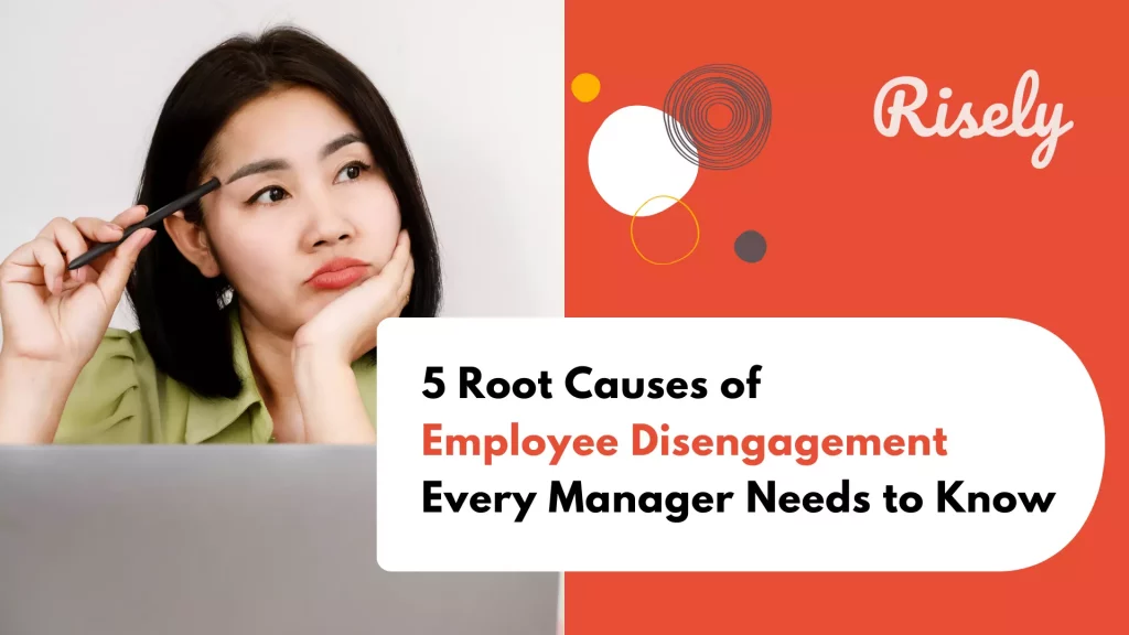 Root Causes of Employee Disengagement