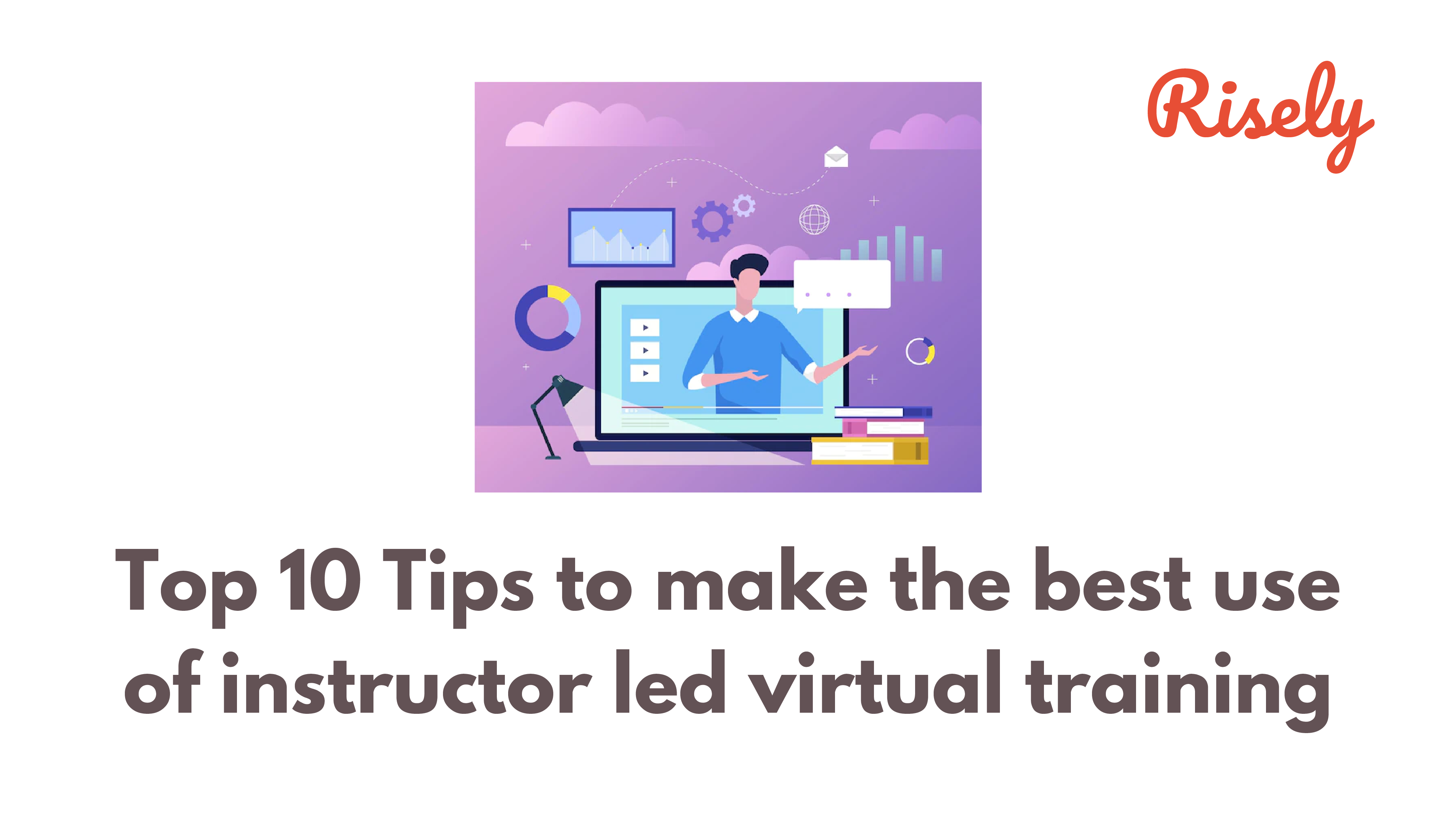 Top 10 Tips to make the best use of instructor led virtual training