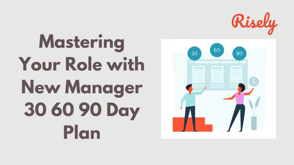 Mastering Your Role With New Manager 30 60 90 Day Plan Risely