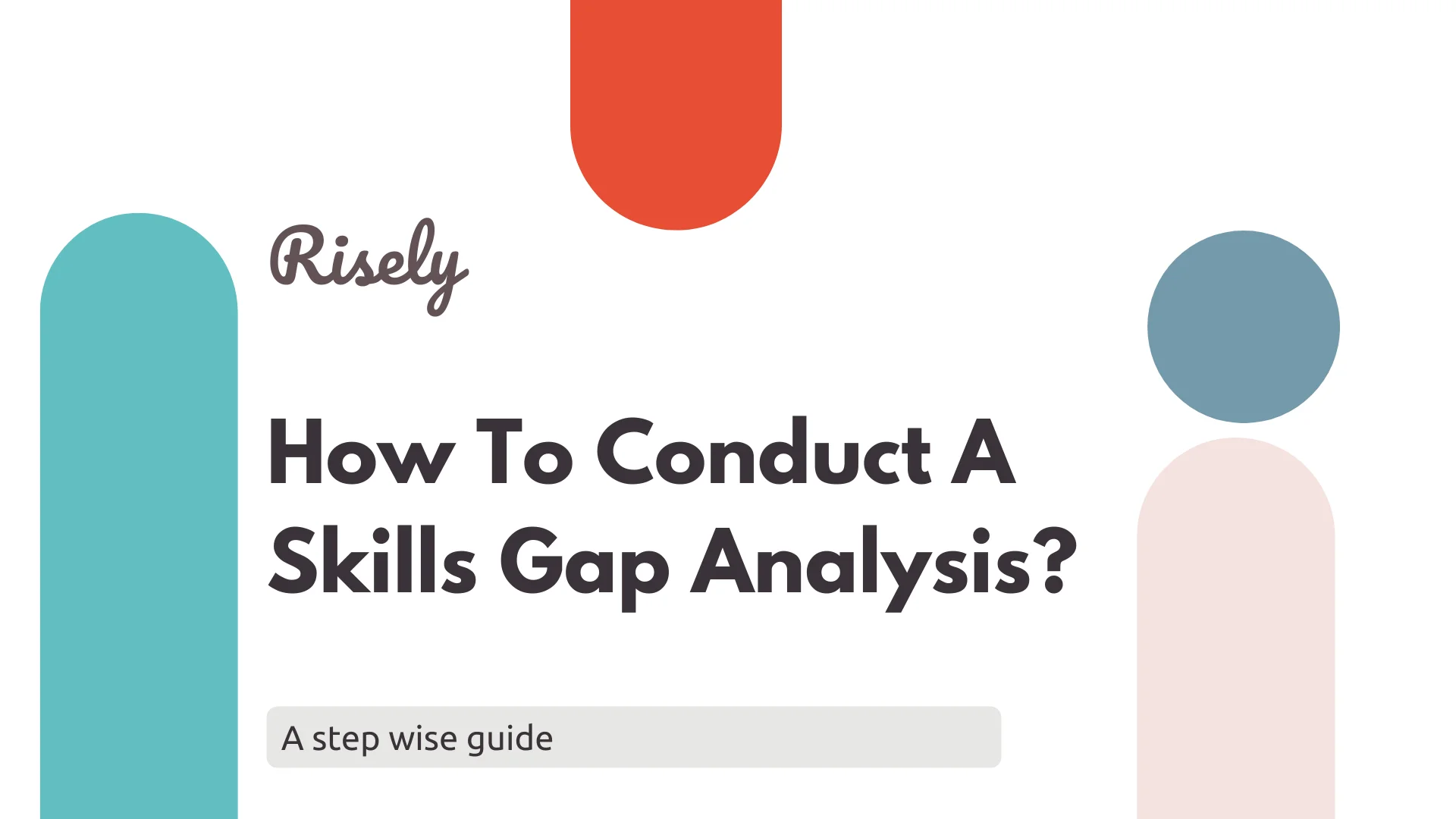 How to Conduct a Skills Gap Analysis? Free Template