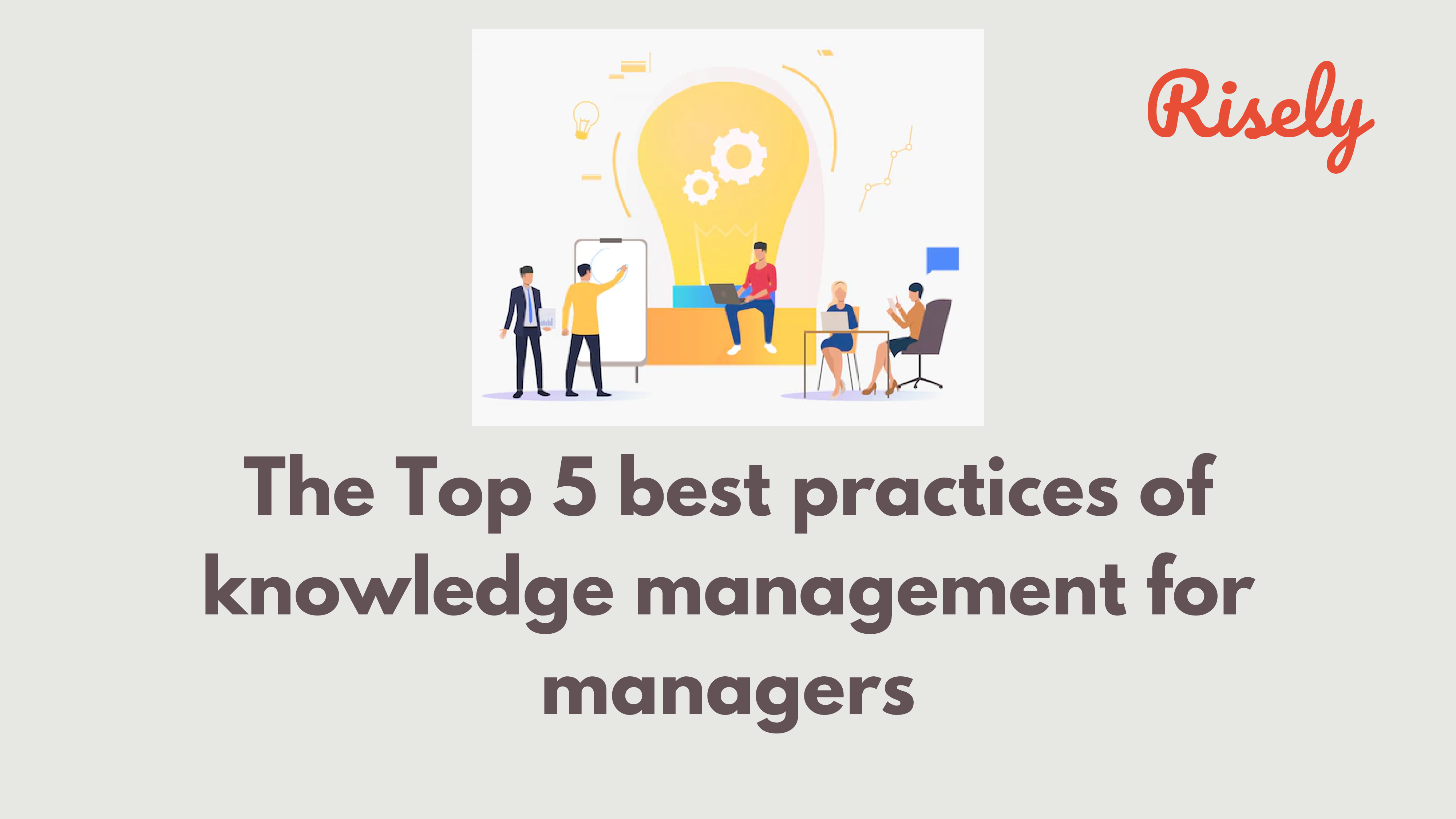 The Top 5 best practices of knowledge management for Managers