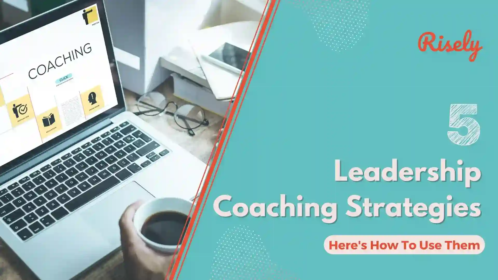5 Leadership Coaching Strategies You Need To Know