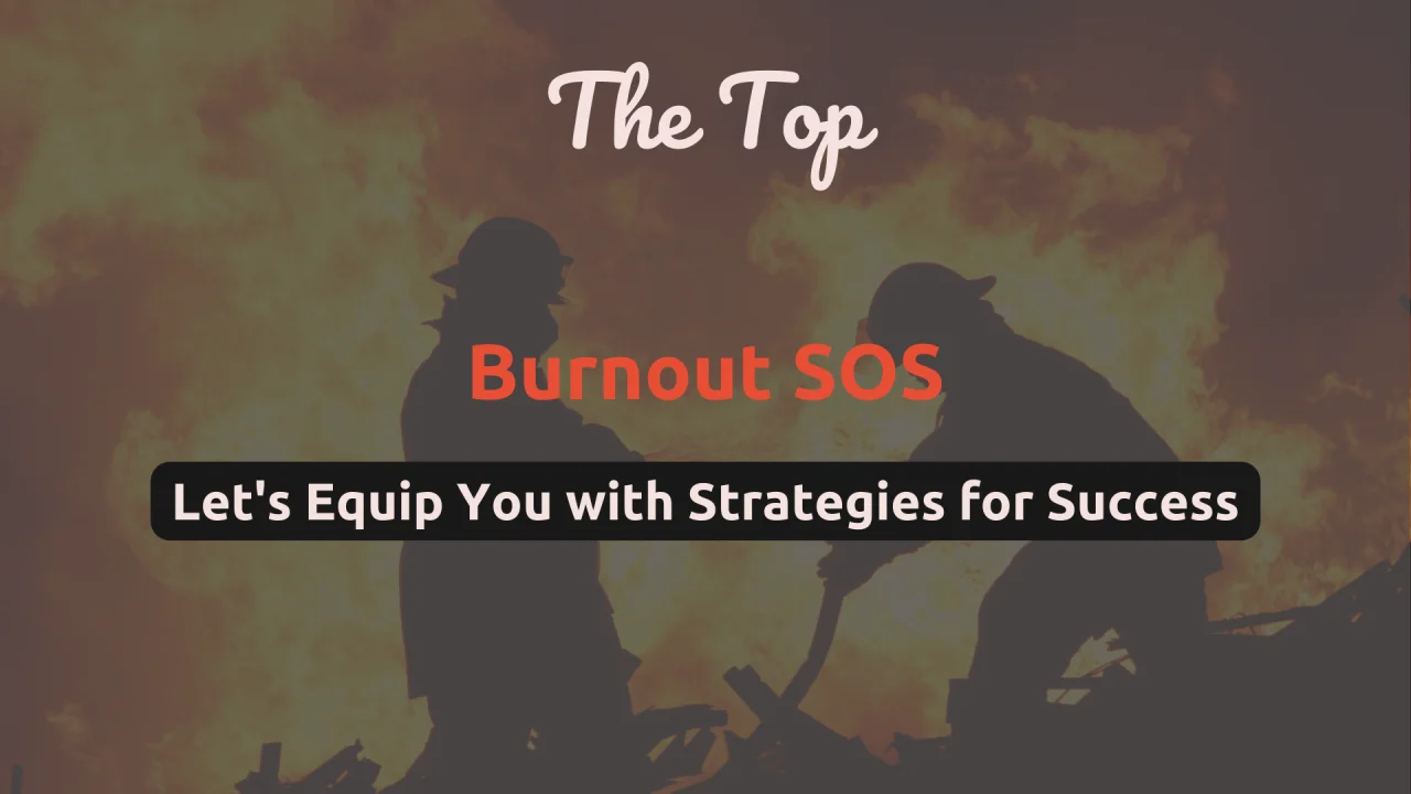 Burnout SOS: Let’s Equip You with Strategies for Success
