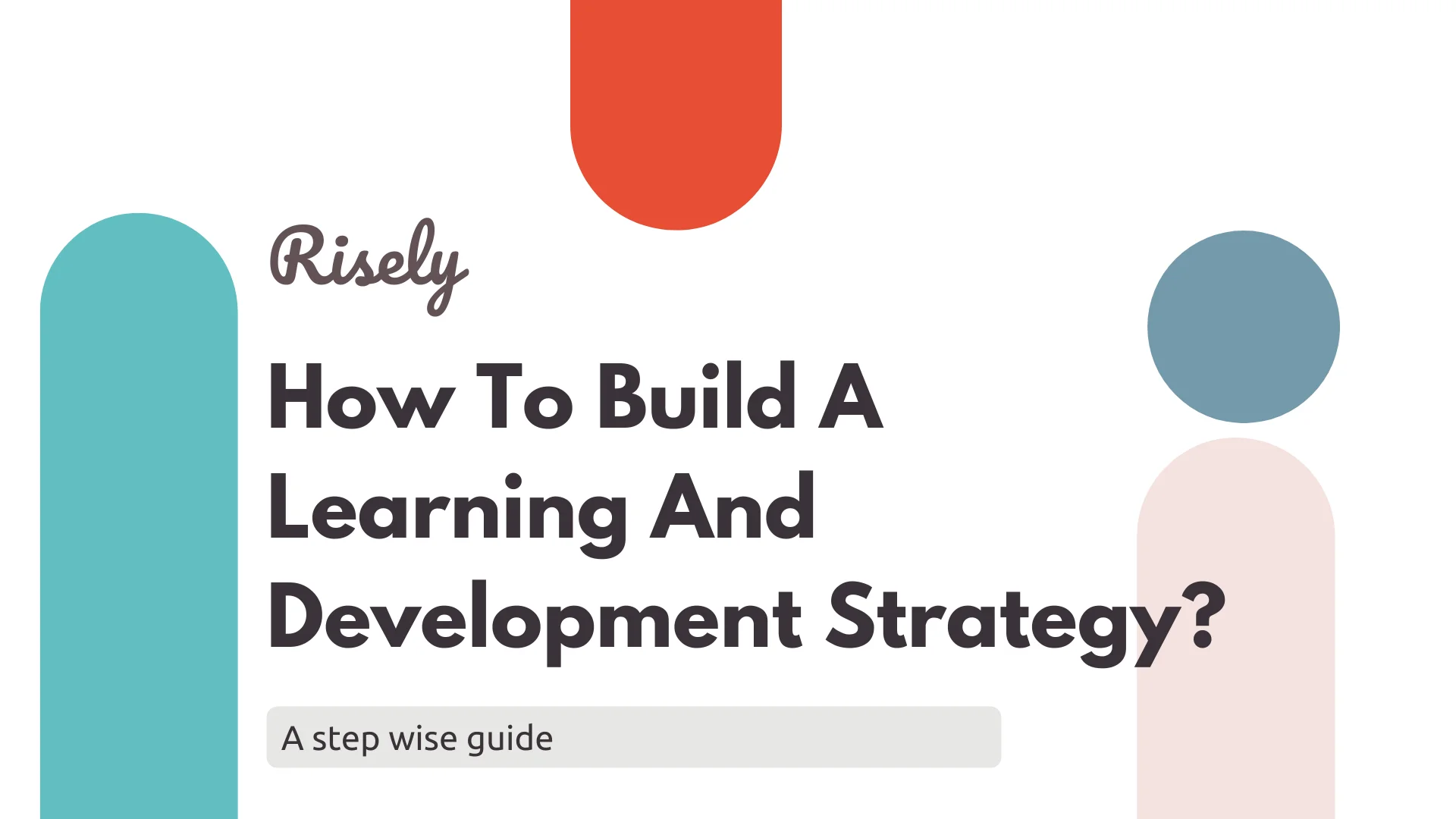 How To Build A Learning And Development Strategy