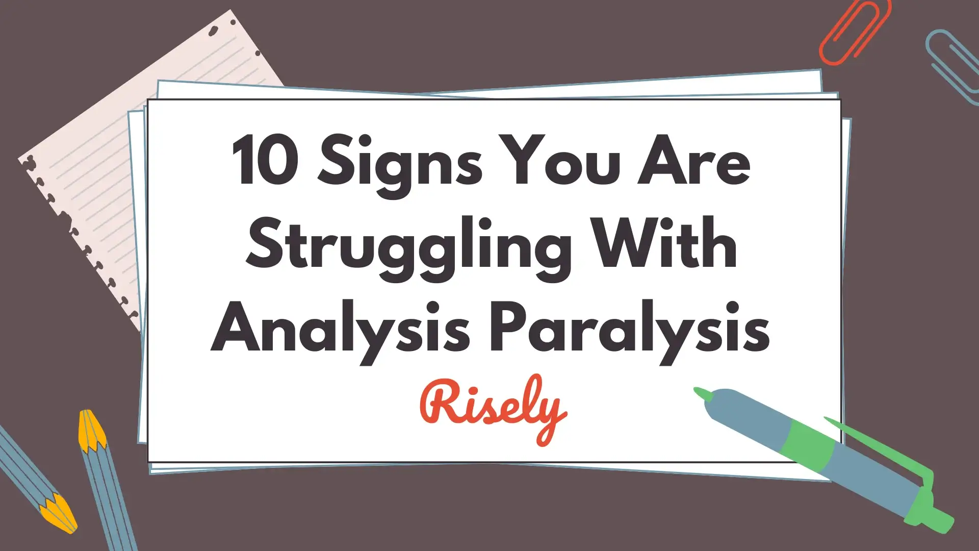 10 Signs You’re Struggling with Analysis Paralysis at Work