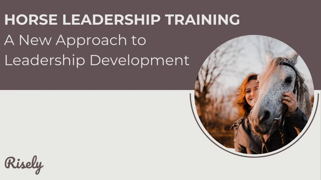 This is the cover image of the blog- Horse Leadership Training: A New Approach to Leadership Development