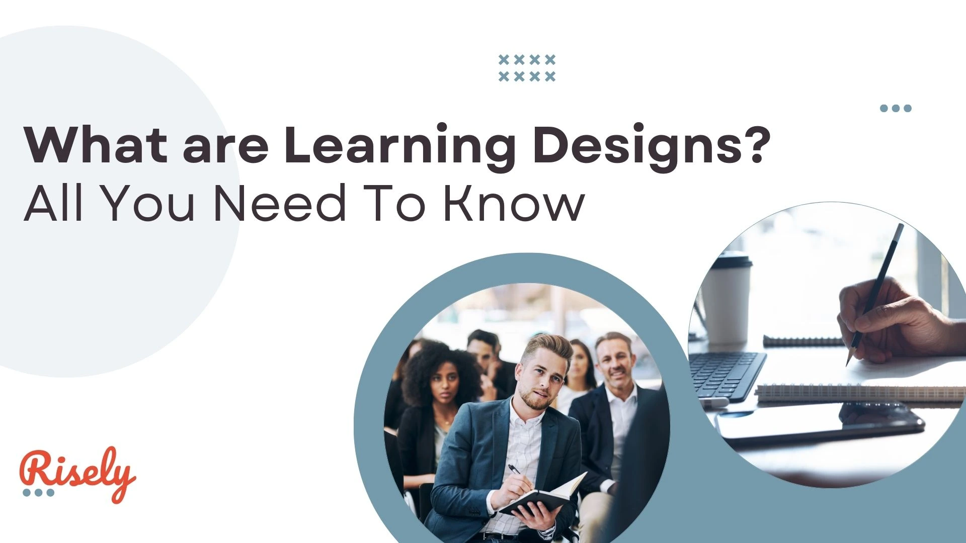 this is the cover image of the blog- What are Learning Designs? All You Need To Know by Risely