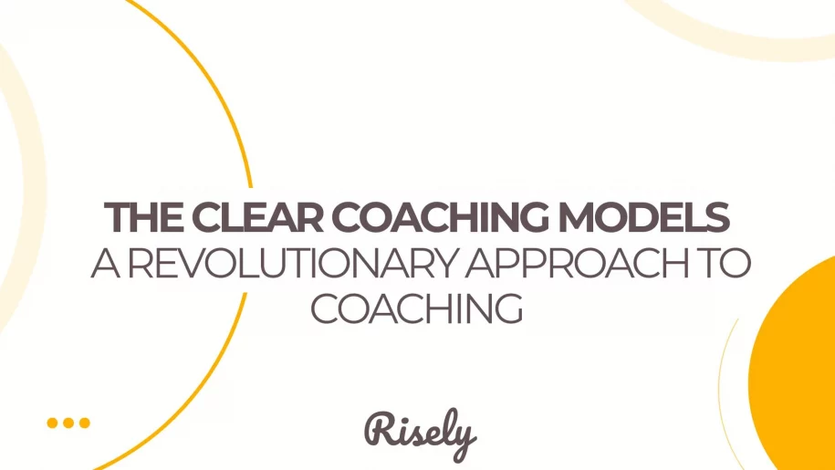 This is the cover image of the blog by Risely- The Clear Coaching Models: A Revolutionary Approach to Coaching