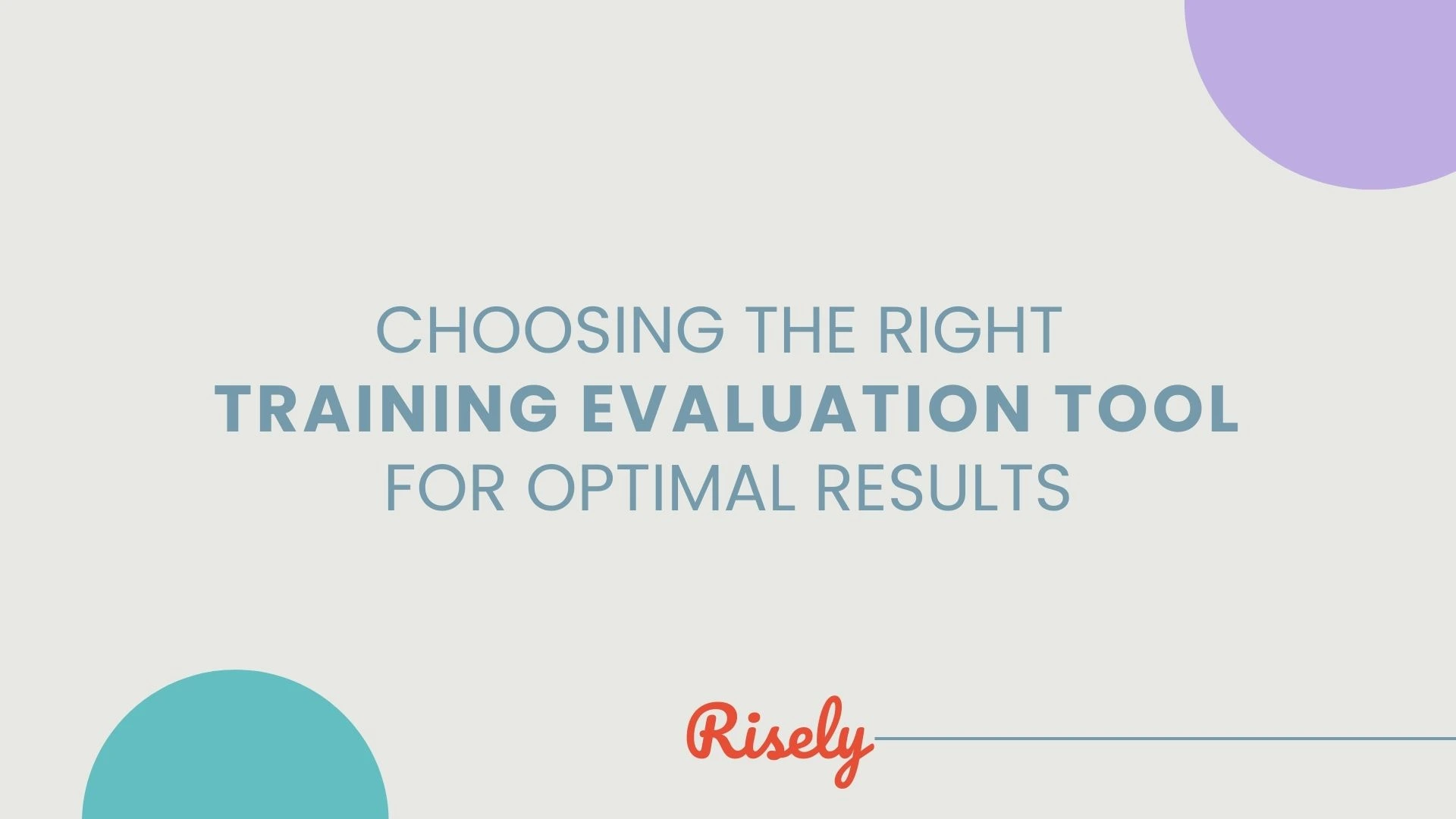 this is the cover image of the blog- Choosing The Right Training Evaluation Tool For Optimal Results by Risely