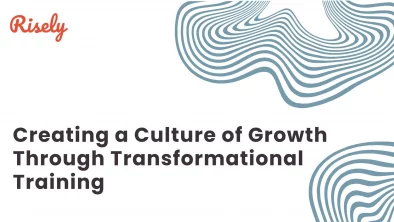 This is the cover image of the blog- Creating a Culture of Growth Through Transformational Training by Risely